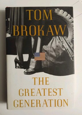 The Greatest Generation: by Tom Brokaw (1998, HC) 