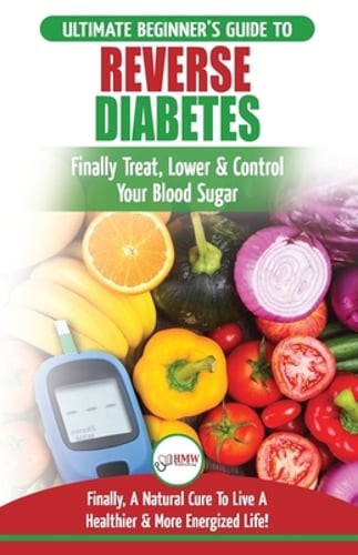 Reverse Diabetes: The Ultimate Beginner's Diet Guide To Reversing Diabetes - A