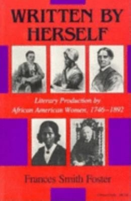 Written by Herself : Literary Production by African American Wome