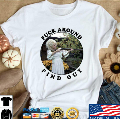 New popular Dolly Parton f around find out shirt White Men All size A026