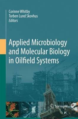 Applied Microbiology and Molecular Biology in Oilfield Systems - 9789400789807