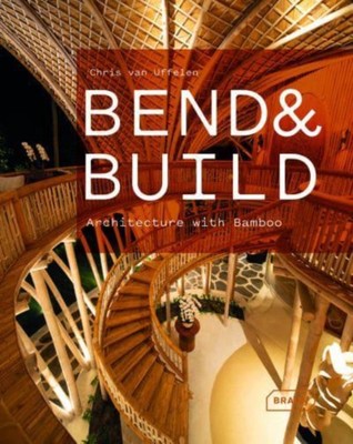 Bend & Build Architecture with Bamboo by Chris van Uffelen (Hardback Book)