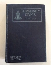 Community Civics By R.O. Hughes New York Edition 1917 HC