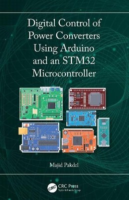 Digital Control of Power Converters Using Arduino and an STM3... - 9781032890388