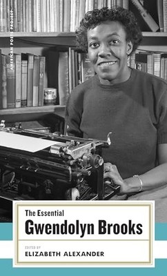 The Essential Gwendolyn Brooks: (American Poets Project -  NEW Gwendolyn Brook 2