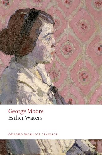 Esther Waters (Oxford World's Classics). Moore, Regan 9780199583010 New** - Image 5