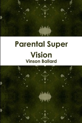 Parental Super Vision by Vinson Ballard (English) Paperback Book