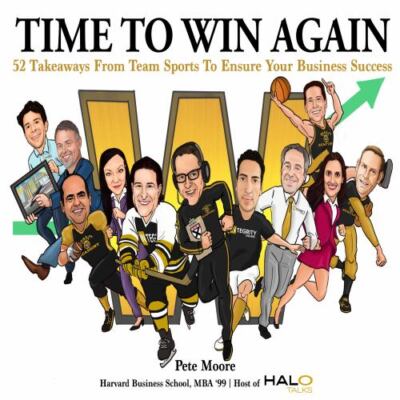 Time To Win Again: 52 Takeaways From Team Sports To Ensure Your Business Success