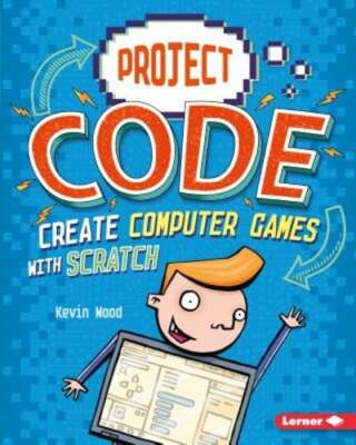 Create Computer Games with Scratch by Kevin Wood: New