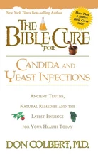The Bible Cure for Candida and Yeast Infections: Ancient Truths, Natural Rem...