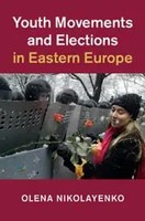 Youth Movements And Elections in Eastern Europe | Olena Nikolayenko | Englisch
