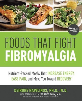 Foods That Fight Fibromyalgia: Nutrient-Packed Meals That Increase Energy, E...