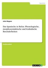 Das Spanische in Belize. Phonologische, morphosyntaktische und lexikalische Beso