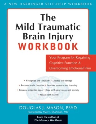The Mild Traumatic Brain Injury Workbook: Your Program for Regaining Cogniti...