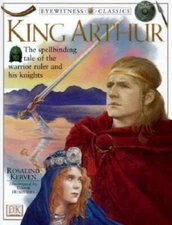 King Arthur (Eyewitness Classics) - Hardcover By Rosalind Kerven - GOOD