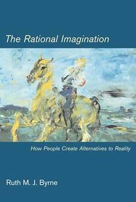 Rational Imagination : How People Create Alternatives to Reality, Paperback b...