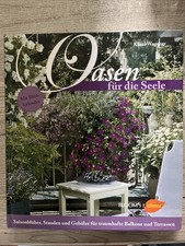 Oasen für die Seele: Saisonblüher, Stauden und Gehölze für traumhafte Balkone un