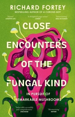 Close Encounters of the Fungal Kind by Richard Fortey Paperback