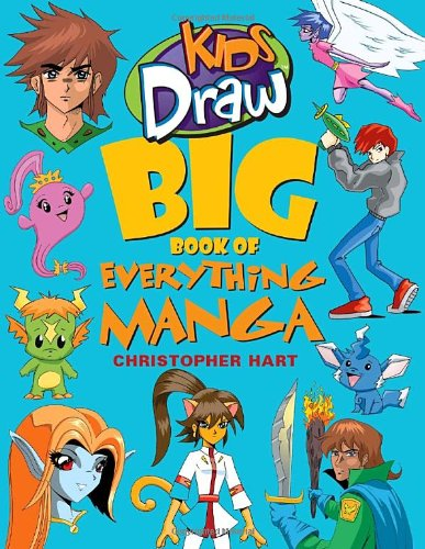 Kids Draw Big Book of Everything Manga (Kids Draw) - Hart, C