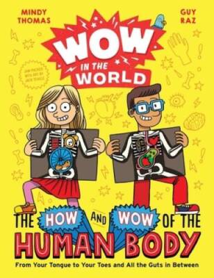 Wow in the World: The How and Wow of the Human Body: From Your Tongu - VERY GOOD