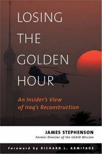 Losing The Golden Hour: An Insider's View of Iraq's Reconstruction (Adst-Dacor D