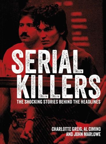 Serial Killers by Al Cimino, Charlotte Greig, John Marlowe - 9781398822689