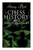 Chess History And Reminiscences Henry Bird Taschenbuch Kartoniert / Broschiert