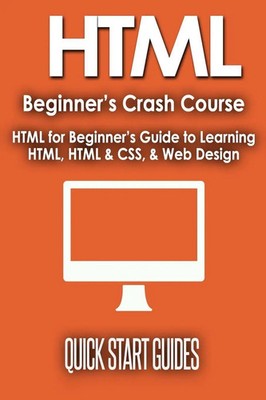 Quick Start Guides | HTML Beginner's Crash Course | Taschenbuch | Englisch
