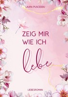 Zeig Mir Wie Ich Lebe | Laura Pusceddu | Taschenbuch | Zeig Mir Wie Ich | 404 S.