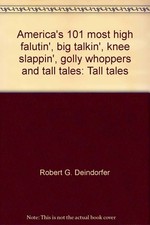 America's 101 Most High Falutin Big Talkin Tall Tales by Deindorfer - GOOD