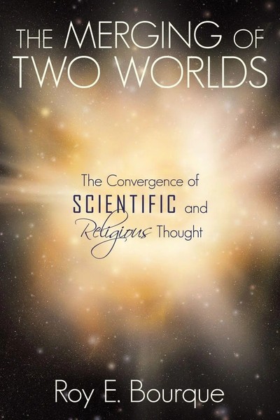 The Merging Of Two Worlds The Convergence Of Scientific And Religious Thought-image