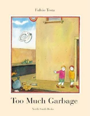 Too Much Garbage by Testa, Fulvio; Testa, F.