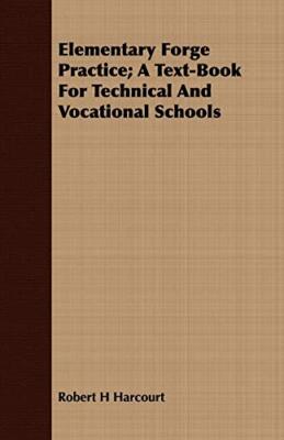 Harcourt - Elementary Forge Practice  A Text-Book For Technical And Vo - X555z