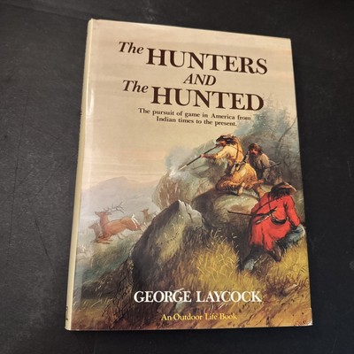 The HUNTERS and the HUNTED by George Laycock 1990 First Edition HC/DJ