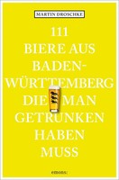 111 Biere Aus Baden-WüRttemberg, Die Man Getrunken Haben Muss | Martin Droschke