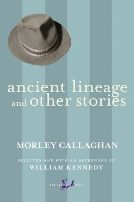 Ancient Lineage and Other Stories (New Canadian Library) by Callaghan, Morley