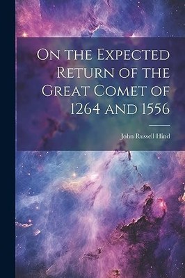 Hind - On the Expected Return of the Great Comet of 1264 and 1556 - Ne - X555z