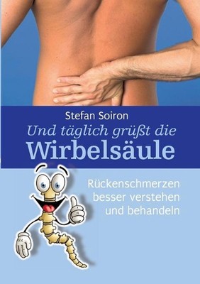 Und tglich grt die Wirbelsule: R?ckenschmerzen besser verstehen und behandeln by