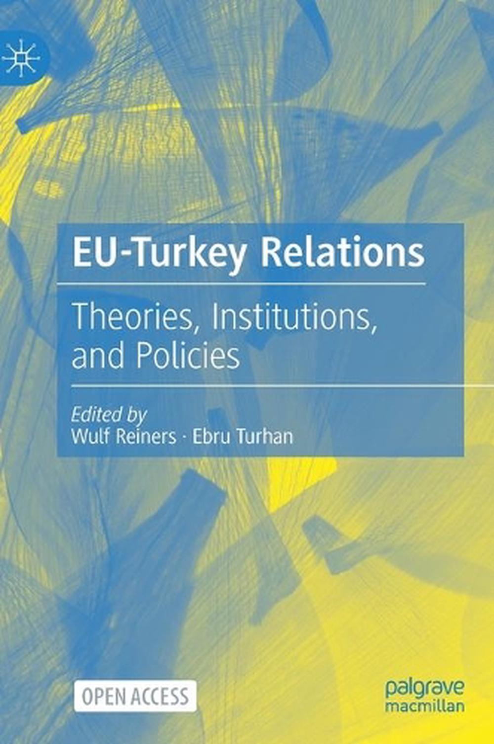 EUTurkey Relations Theories, Institutions, and Policies by Ebru