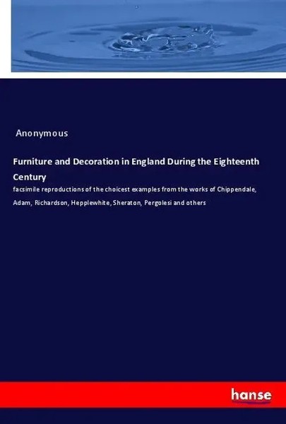 Anonymous | Furniture And Decoration In England During The Eighteenth Century-image