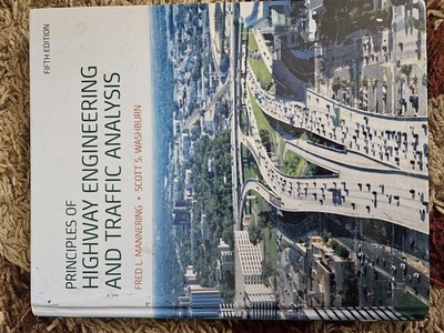 Principles of Highway Engineering and Traffic Analysis by Fred L. Mannering,...
