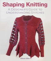 Shaping Knitting | A Designers Guide To Understanding Stitches | Alison Ellen