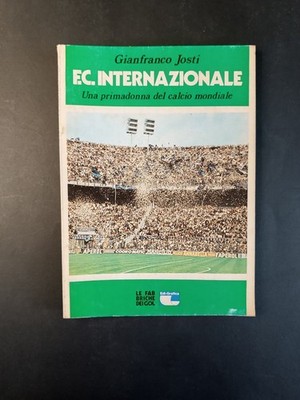 F.c. Internazionale Una Primadonna Del Calcio Mondiale gianfranco Josti 1977