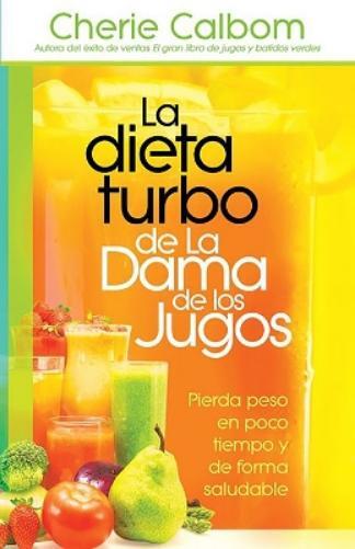 Cherie Calbom La dieta turbo de La dama de los jugos / The Juice Lad (Tascabile)