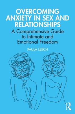 OVERCOMING ANXIETY IN SEX AND RELATIONS by LEECH PAULA Paperback Self Help