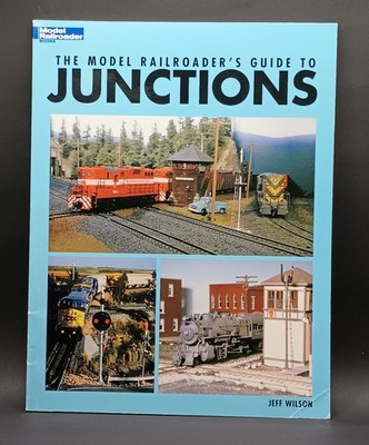 Model Railroader's Guide to Junctions by Jeff Wilson (2006)