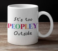 It's too peopley outside Funny Humor Gift Occasions 