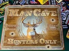 MAN CAVE HUNTERS ONLY METAL TIN SIGN W/ FREE PATCH dtom gun vintage garage decor