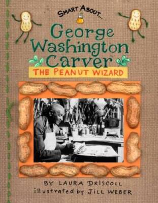 George Washington Carver: The Peanut Wizard (Smart About History) - GOOD