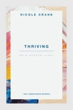 I Will Thrive - Bonus Material: Thriving On A Deeper Level by Crank, Nicole